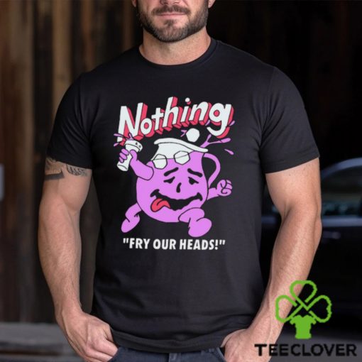 Bandofnothing Nothing Fry Our Heads Shirt
