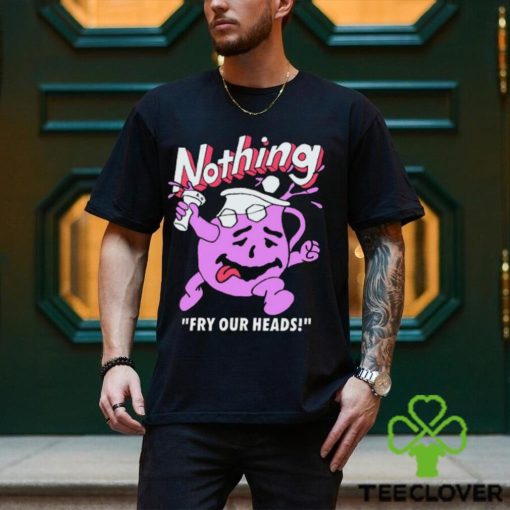 Bandofnothing Nothing Fry Our Heads Shirt