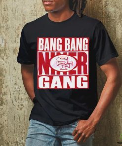 Bang Bang Niner Gang 49ers Football Shirt