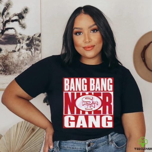 Bang Bang Niner Gang 49ers Football Shirt