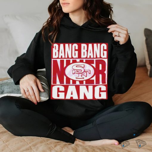 Bang Bang Niner Gang 49ers Football Shirt