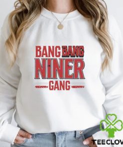Bang Bang Niner Gang San Francisco Football Shirt