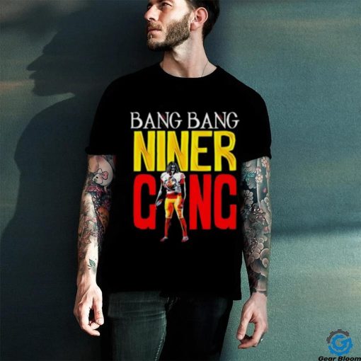 Bang Bang Niner Gang Shirt