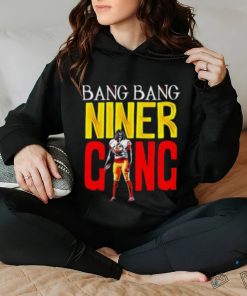 Bang Bang Niner Gang Shirt