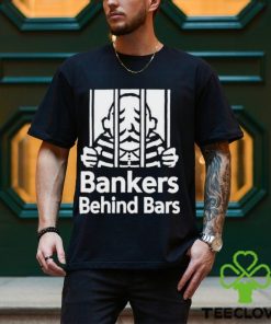 Bankers Behind Bars Bad For America Shitibank We’re Felons Crooks Shirt