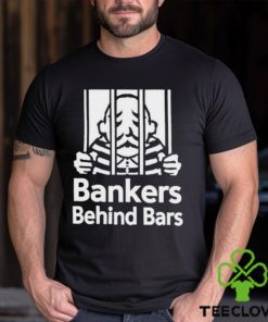 Bankers Behind Bars Bad For America Shitibank We’re Felons Crooks Shirt