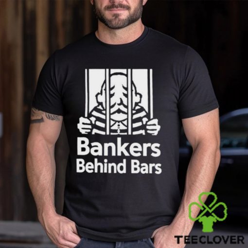 Bankers Behind Bars Bad For America Shitibank We’re Felons Crooks Shirt