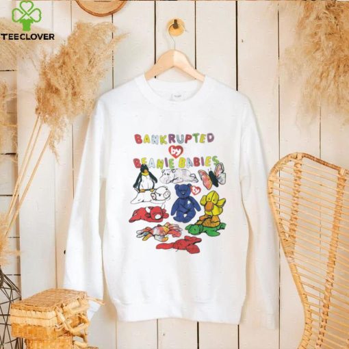 Bankrupted by Beanie Babies toys art hoodie, sweater, longsleeve, shirt v-neck, t-shirt
