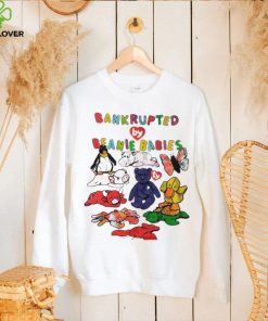 Bankrupted by beanie babies t shirt