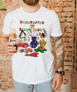 Bankrupted by beanie babies t hoodie, sweater, longsleeve, shirt v-neck, t-shirt