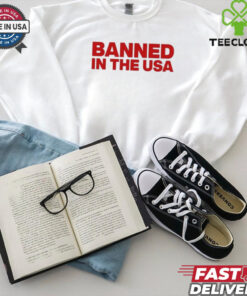 Banned In The Usa Shirt