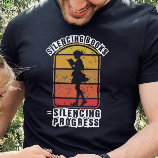 Banned books, silencing books is silencing progress T Shirt