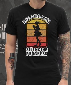 Banned books, silencing books is silencing progress T Shirt