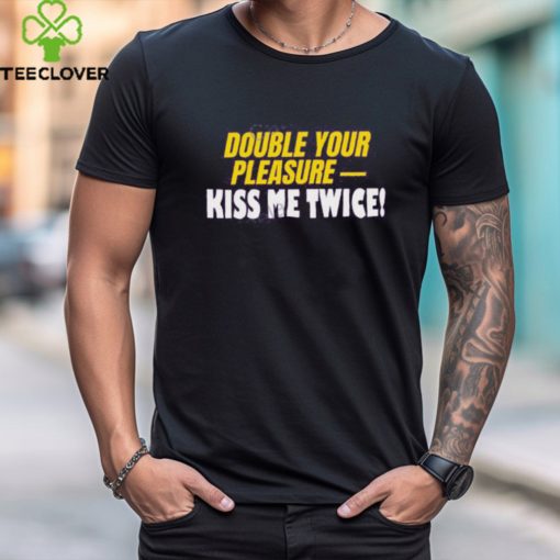Banter Baby Store Double Your Pleasure Kiss Me Twice T Shirts