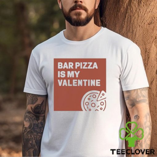 Bar Pizza Is My Valentine t hoodie, sweater, longsleeve, shirt v-neck, t-shirt
