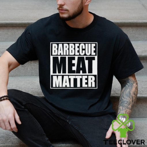 Barbecue Meat Matter Funny Bbq T Shirt Unisex Hoodie