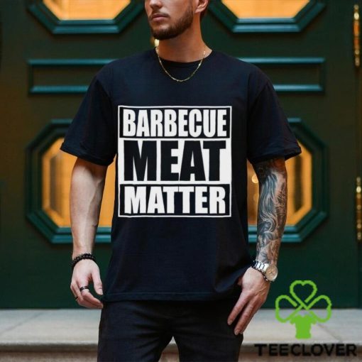 Barbecue Meat Matter Funny Bbq T Shirt Unisex Hoodie