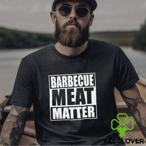 Barbecue Meat Matter Funny Bbq T Shirt Unisex Hoodie