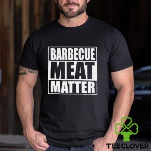 Barbecue Meat Matter Funny Bbq T Shirt Unisex Hoodie