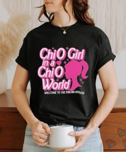 Barbie Chio Girl In A Chio World Welcome To The Dream House hoodie, sweater, longsleeve, shirt v-neck, t-shirt