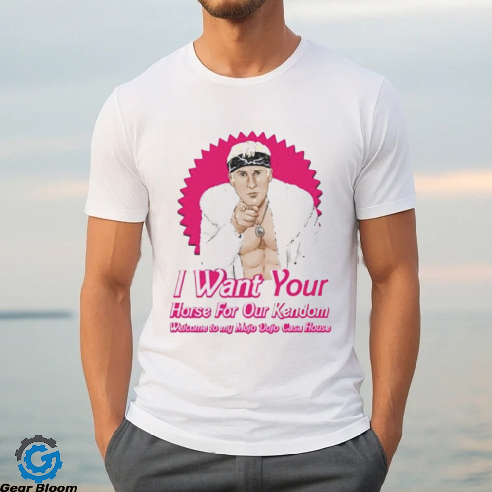 Barbie I Want Your Horse For Our Kendom Shirt Ken Shirt Barbie Movie Merch Shirt Barbie I Want Your Horse For Our Kendom Shirt Ken Shirt Barbie Movie Merch Shirt