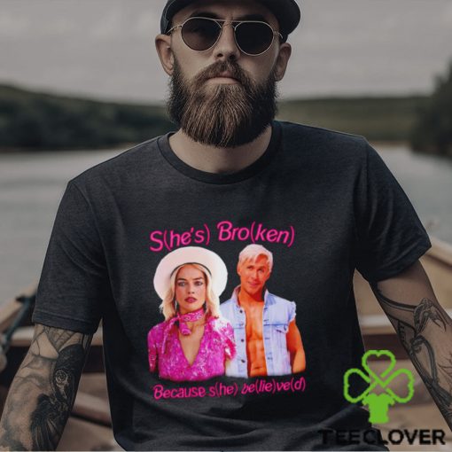 Barbie She’s broken because she belived 2023 hoodie, sweater, longsleeve, shirt v-neck, t-shirt