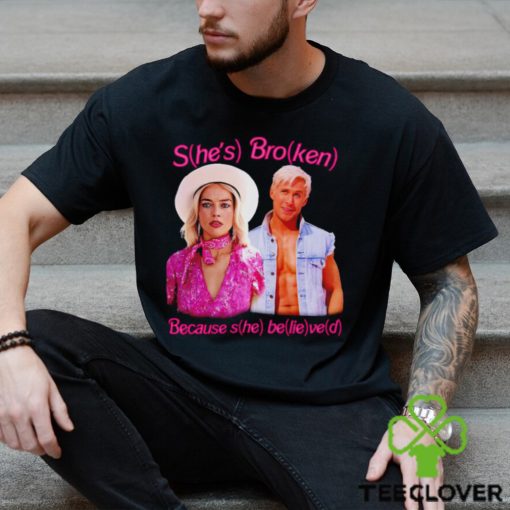 Barbie She’s broken because she belived 2023 hoodie, sweater, longsleeve, shirt v-neck, t-shirt