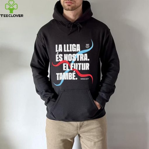 Barcelona FC La LLiga Es Nostra El Futur Tambe Champion 2023 hoodie, sweater, longsleeve, shirt v-neck, t-shirt