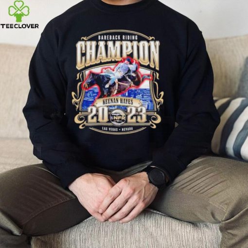 Bareback riding Champion Keenan Hayes 2023 hoodie, sweater, longsleeve, shirt v-neck, t-shirt