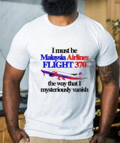 Barely Legal Clothing I Must Be Malaysia Airlines Flight 370 The Way That I Mysteriously Vanish Tee shirt