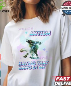 Barioth Monster Hunter You Call It Autism I Call It Having That Dawg In Me Tee Shirt