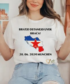 Barras Del Mundo Bratje Ostanejo Uvek Braca 20.06.2024 Munchen Shirt