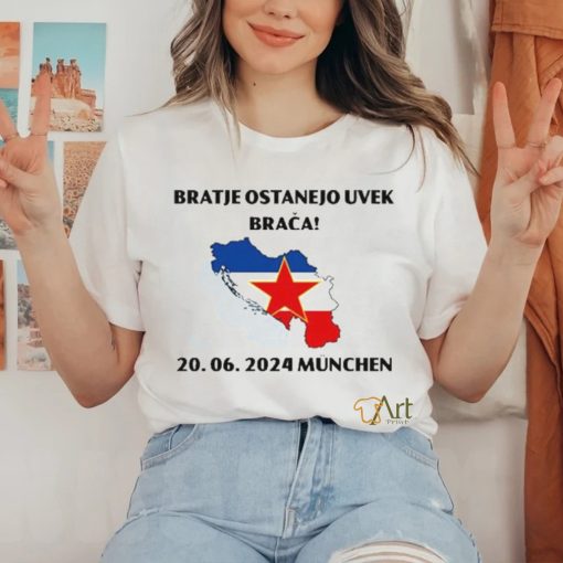 Barras Del Mundo Bratje Ostanejo Uvek Braca 20.06.2024 Munchen Shirt