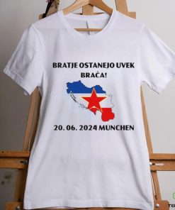 Barras Del Mundo Bratje Ostanejo Uvek Braca 20.06.2024 Munchen Shirt