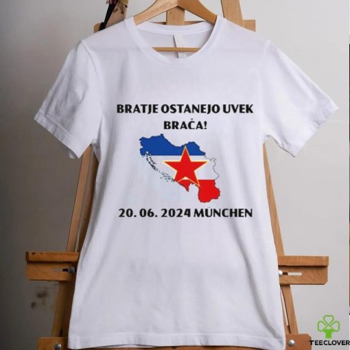 Barras Del Mundo Bratje Ostanejo Uvek Braca 20.06.2024 Munchen Shirt