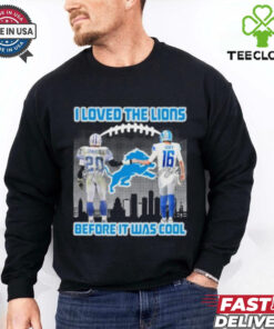 Barry Sanders And Jared Goff I Love The Lions Before It Was Cool Shirt for Fan