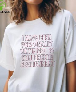 Barstool Sports I Have Been Personally Victimized By Conference Realignment T Shirt