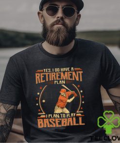Baseball Retirement Plan Shirt
