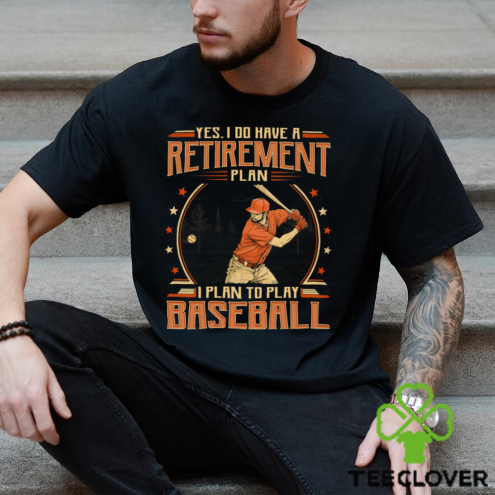 Baseball Retirement Plan Shirt Baseball Retirement Plan Shirt