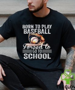 Baseball T shirt, Born To Play Baseball Forced To Go To School, Back To School Gift For Baseball Lovers, Baseball Tees 1 Baseball T shirt, Born To Play Baseball Forced To Go To School, Back To School Gift For Baseball Lovers, Baseball Tees