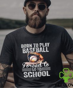 Baseball T shirt, Born To Play Baseball Forced To Go To School, Back To School Gift For Baseball Lovers, Baseball Tees 3 Baseball T shirt, Born To Play Baseball Forced To Go To School, Back To School Gift For Baseball Lovers, Baseball Tees