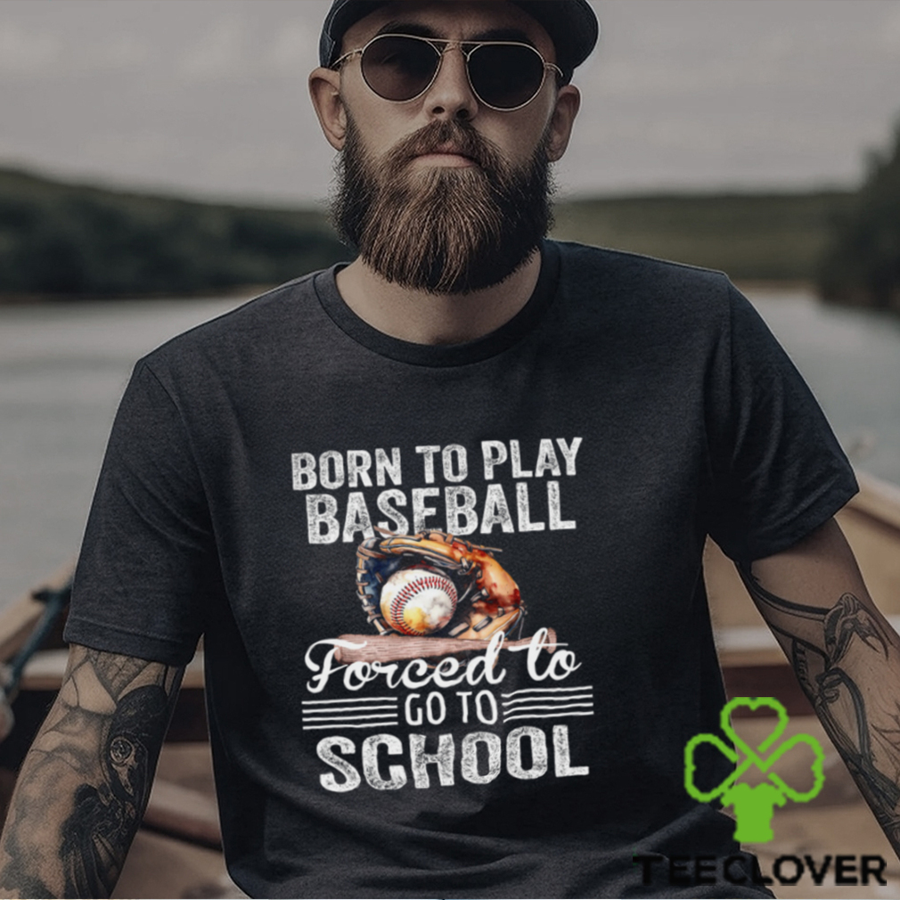 Baseball T shirt, Born To Play Baseball Forced To Go To School, Back To School Gift For Baseball Lovers, Baseball Tees Baseball T shirt, Born To Play Baseball Forced To Go To School, Back To School Gift For Baseball Lovers, Baseball Tees
