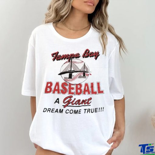 Baseball Tampa Bay Dream Come True vintage shirt