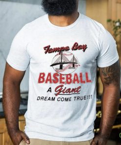 Baseball Tampa Bay Dream Come True vintage shirt