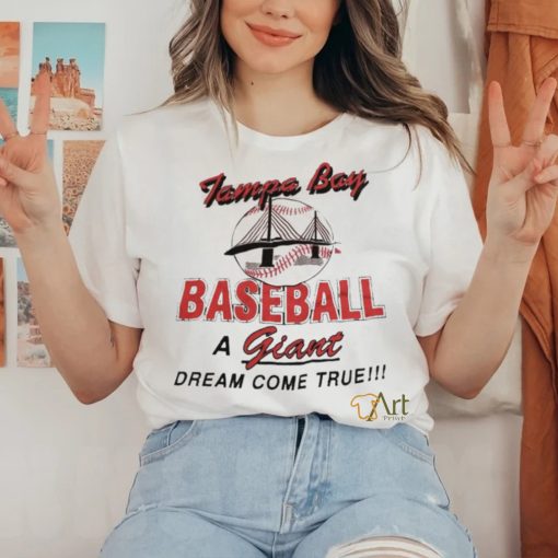 Baseball Tampa Bay Dream Come True vintage shirt