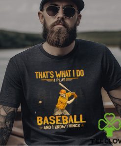 Baseball That's What I Do Shirt