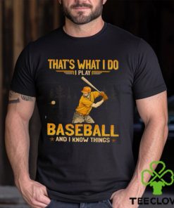 Baseball That's What I Do Shirt 2 Baseball That's What I Do Shirt