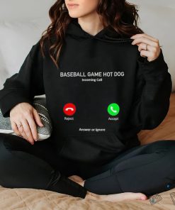 Baseball game hot dog incoming call hoodie, sweater, longsleeve, shirt v-neck, t-shirt