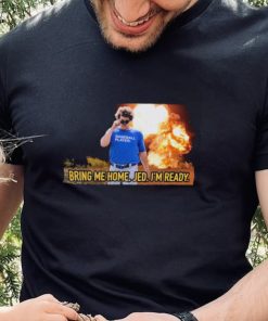 Baseball player bring me home jed. I’m ready T shirts