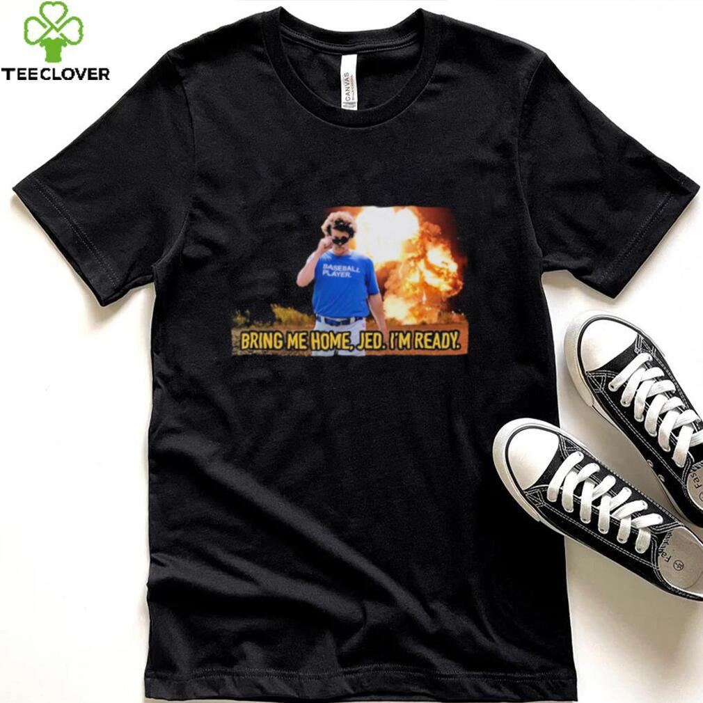 Baseball player bring me home jed. I’m ready T shirts Baseball player bring me home jed. I’m ready T shirts